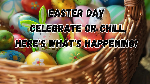 Easter Day: Celebrate or Chill, Here's What's Happening!