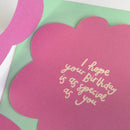 I hope your Birthday is as special as you Card