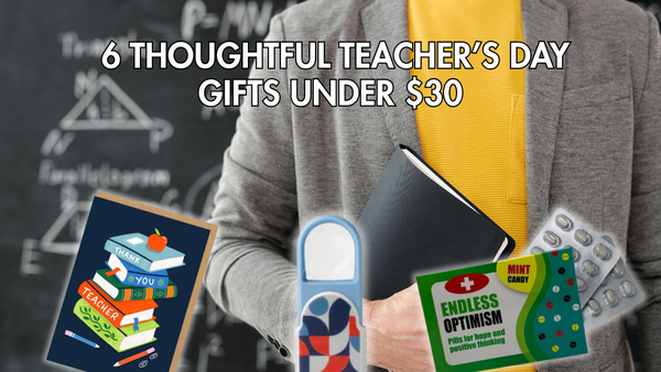 6 Thoughtful Teacher’s Day Gifts Under $30