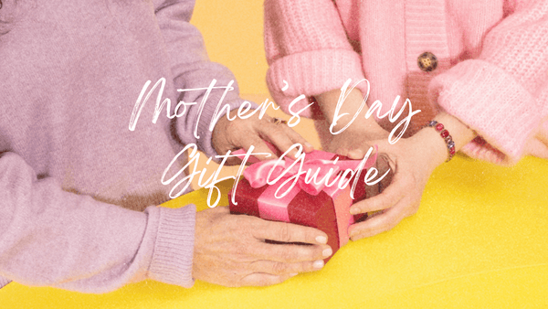 Mother’s Day Gift Guide