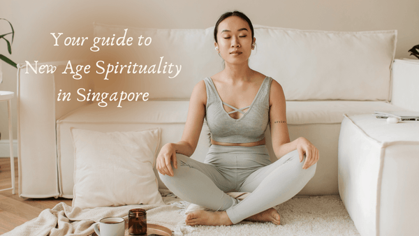 Your Guide to New Age Spirituality in Singapore