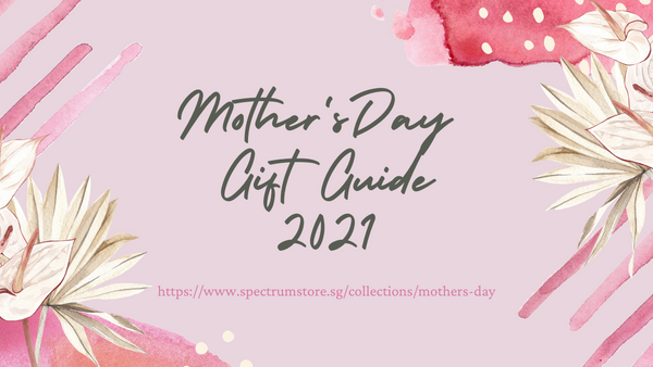 Mother’s Day Gift Guide 2021: Jewellery, Homeware, Accessories and other surprises - SpectrumStore SG