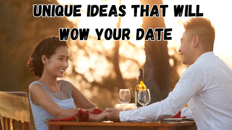 Unique Ideas That Will Wow Your Date