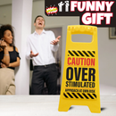 Desk Warning Sign - Overstimulated