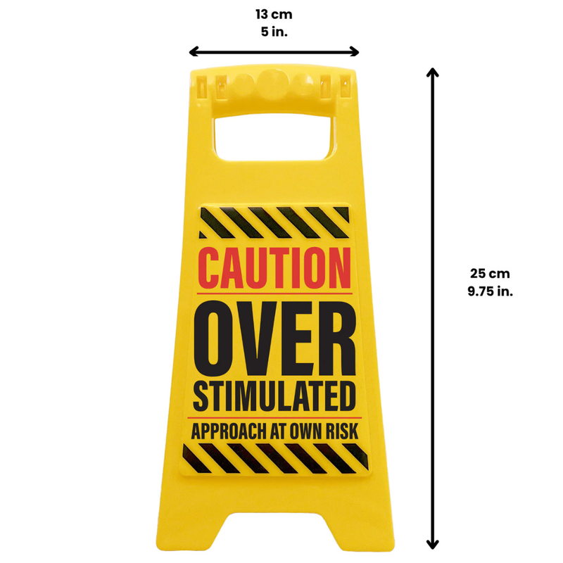 Desk Warning Sign - Overstimulated