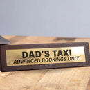Wooden Desk Sign - Dad's Taxi