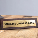 Wooden Desk Sign -  World's Okayest Boss