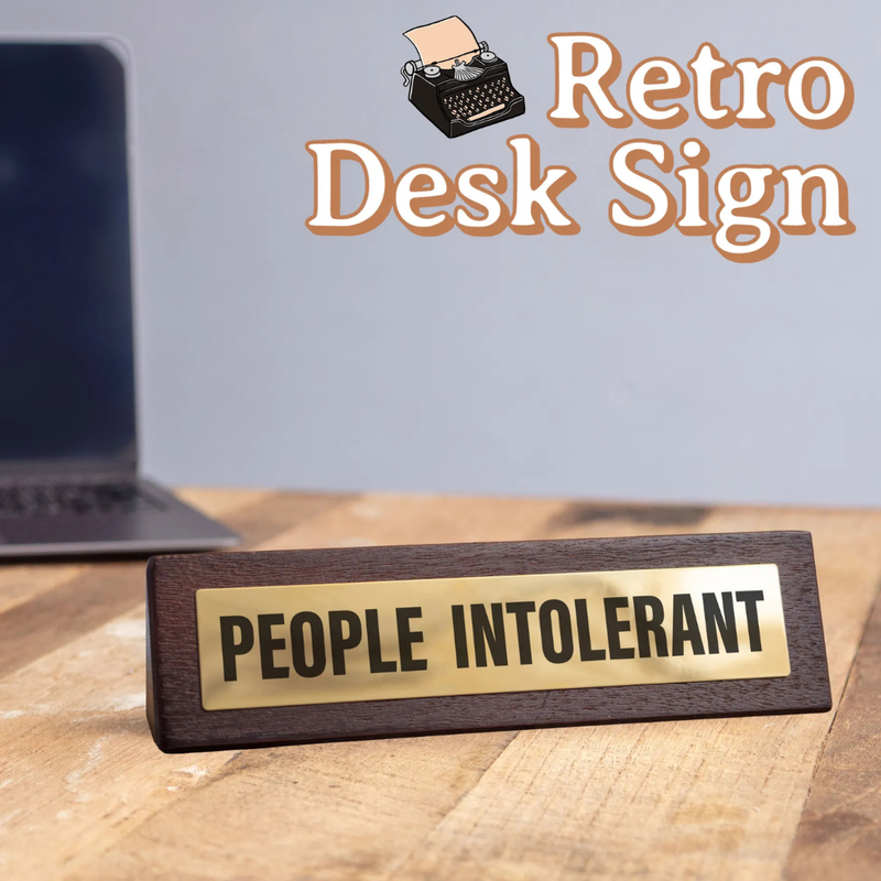 Wooden Desk Sign - People Intolerant
