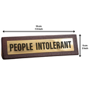 Wooden Desk Sign - People Intolerant