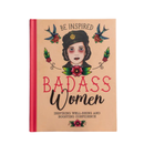 Be Inspired Badass Women