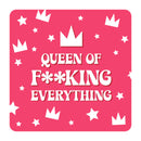 Coaster - Queen of F**king Everything