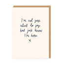 Just Know I'm Here Greeting Card