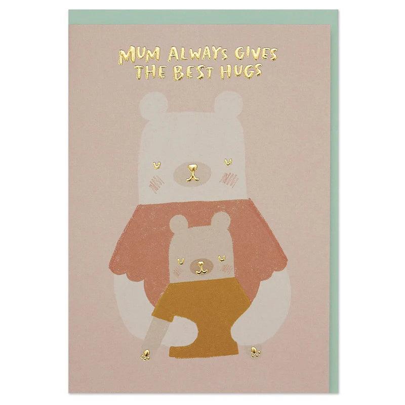 Mum Always Gives The Best Hugs Card
