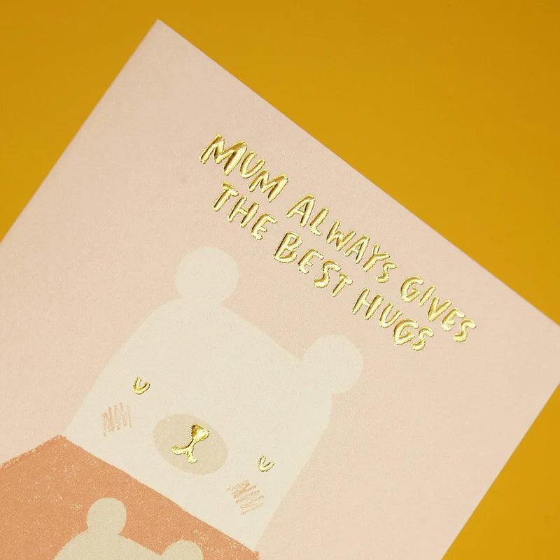 Mum Always Gives The Best Hugs Card