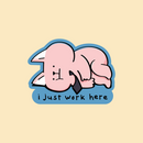 Vinyl Sticker - I Just Work Here