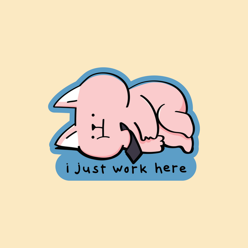 Vinyl Sticker - I Just Work Here