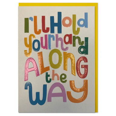 I'll hold your hand along the way Card