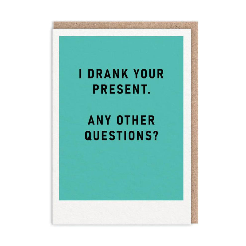 I Drank Your Present Greeting Card