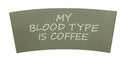 Bamboo Cup Sleeves: My Blood type is Coffee - SpectrumStore SG
