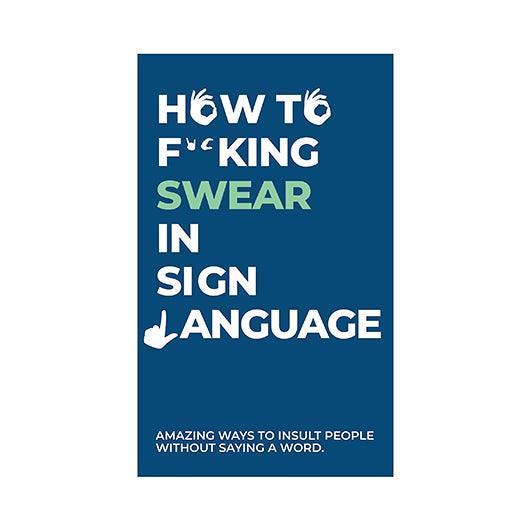 How To F**king Swear In Sign Language - SpectrumStore SG
