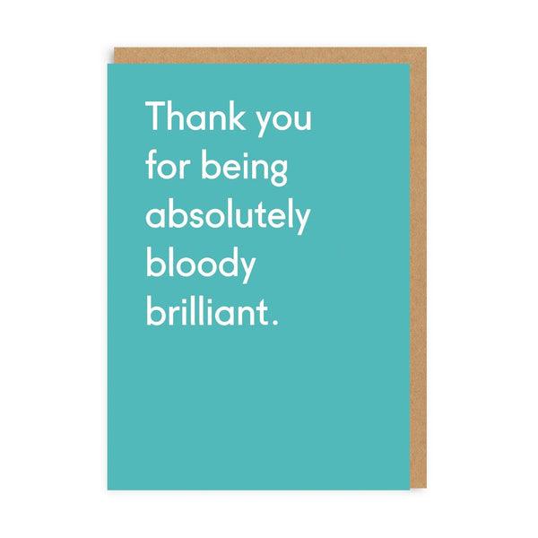 Thank You Being Bloody Brilliant Greeting Card - SpectrumStore SG